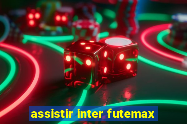 assistir inter futemax